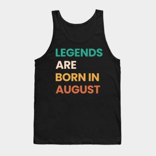 legends are born in august Tank Top